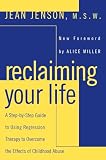Reclaiming Your Life A Stepbystep Guide To Using Regression Therapy To Overcome The Effects Of Childhood Abuse