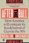 After the Ball: How America Will Conquer Its Fear and Hatred of Gays in the β90s