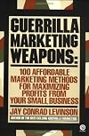 Guerrilla Marketing Weapons: 100 Affordable Marketing Methods (Plume)