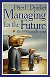 Managing for the Future: The 1990s and Beyond