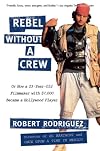 Rebel without a Crew: Or How a 23-Year-Old Filmmaker With $7,000 Became a Hollywood Player