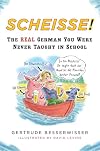 Scheisse! The Real German You Were Never Taught in School