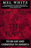 Stranger At The Gate To Be Gay And Christian In America