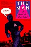 The Man: A Hero for Our Time, Book One (Book One : Why?) (Book 1)
