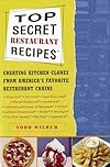 Top Secret Restaurant Recipes: Creating Kitchen Clones from America's Favorite Restaurant Chains