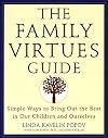 The Family Virtues Guide: Simple Ways to Bring Out the Best in Our Children and Ourselves