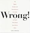 Wrong! The Biggest Mistakes and Miscalculations Ever Made by People Who Should Have Known Better