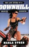 Downhill: Life Cycle of a Gravity Goddess, The