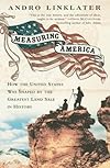 Measuring America: How an Untamed Wilderness Shaped the United States and Fulfilled the Promise of Democracy