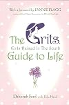 The Grits (Girls Raised In The South) Guide to Life