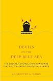 Devils On The Deep Blue Sea The Dreams Schemes And Showdowns That Built Americas Cruiseship Empires