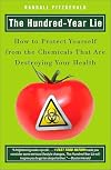 The Hundred-Year Lie: How to Protect Yourself from the Chemicals That Are Destroying Your Health