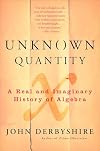 Unknown Quantity: A Real and Imaginary History of Algebra