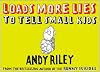 Loads More Lies to Tell Small Kids
