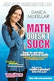 Math Doesnt Suck How To Survive Middle School Math Without Losing Your Mind Or Breaking A Nail