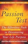 The Passion Test: The Effortless Path to Discovering Your Destiny
