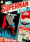 Was Superman a Spy?: And Other Comic Book Legends Revealed