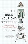 How to Build Your Own Spaceship: The Science of Personal Space Travel