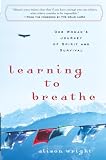 Learning To Breathe One Womans Journey Of Spirit And Survival
