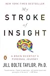 My Stroke of Insight: A Brain Scientist's Personal Journey - Ph.D. Taylor, Jill Bolte