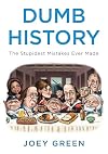 Dumb History: The Stupidest Mistakes Ever Made