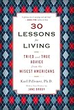 30 Lessons For Living Tried And True Advice From The Wisest Americans