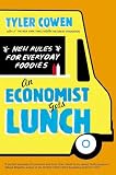 An Economist Gets Lunch New Rules For Everyday Foodies