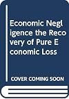 Economic negligence : the recovery of pure economic loss