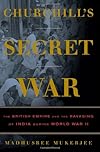 Churchill's Secret War: The British Empire and the Ravaging of India during World War II