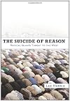 The Suicide of Reason: Radical Islam's Threat to the West