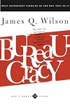 Bureaucracy: What Government Agencies Do And Why They Do It (Basic Books Classics)