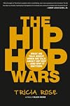 The Hip Hop Wars: What We Talk About When We Talk About Hip Hop and Why It Matters