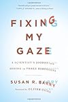 Fixing My Gaze: A Scientist's Journey Into Seeing in Three Dimensions