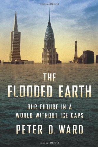 Cover of The Flooded Earth: Our Future in a World without Ice Caps