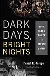 Dark Days, Bright Nights: From Black Power to Barack Obama