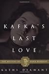Kafka's Last Love: The Mystery of Dora Diamant