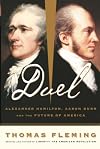Duel: Alexander Hamilton, Aaron Burr, And The Future Of America