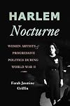 Harlem Nocturne: Women Artists and Progressive Politics During World War II