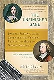 The Unfinished Game Pascal Fermat And The Seventeenthcentury Letter That Made The World Modern
