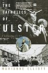 The Catholics of Ulster: A History