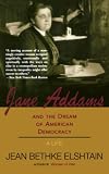 Jane Addams and the Dream of American Democracy
