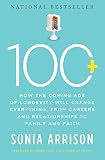 100 Plus How The Coming Age Of Longevity Will Change Everything From Careers And Relationships To Family And Faith