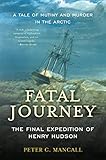 Fatal Journey The Final Expedition Of Henry Hudson