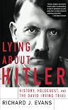 Lying About Hitler: History, Holocaust, and the David Irving Trial