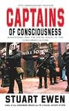 Captains of Consciousness: Advertising and the Social Roots of the Consumer Culture