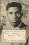 The Autobiography of Medgar Evers: A Hero's Life and Legacy Revealed through His Writings, Letters, and Speeches