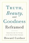 Truth, Beauty, and Goodness Reframed: Educating for the Virtues in the Age of Truthiness and Twitter