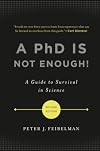 A PhD Is Not Enough!: A Guide to Survival in Science