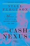 The Cash Nexus: Money and Power in the Modern World, 1700-2000