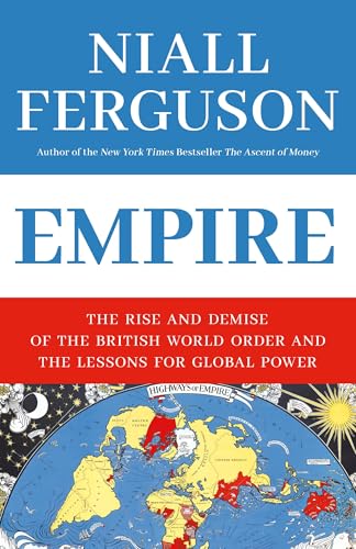 Empire: The Rise and Demise of the British World Order and the Lessons for Global Power book cover